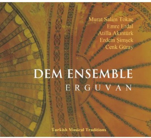 DEM Ensemble - Erguvan-Turkish Musical Traditions