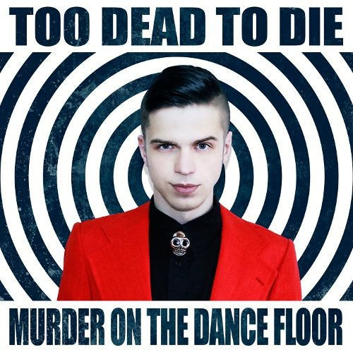 Too Dead To Die - Murder on the Dance Floor