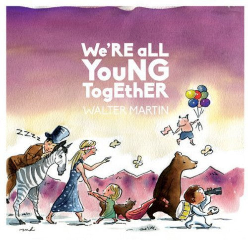 Walter Martin - We're All Young Together