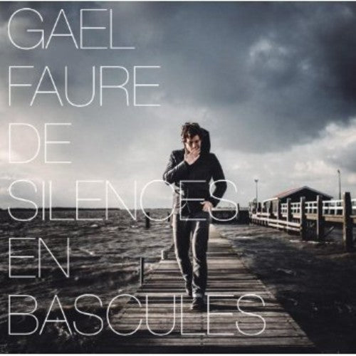 Gael Faure - De Silences en Bascules