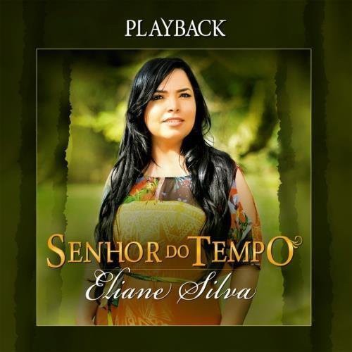 Eliane Silva - Senhor Do Tempo