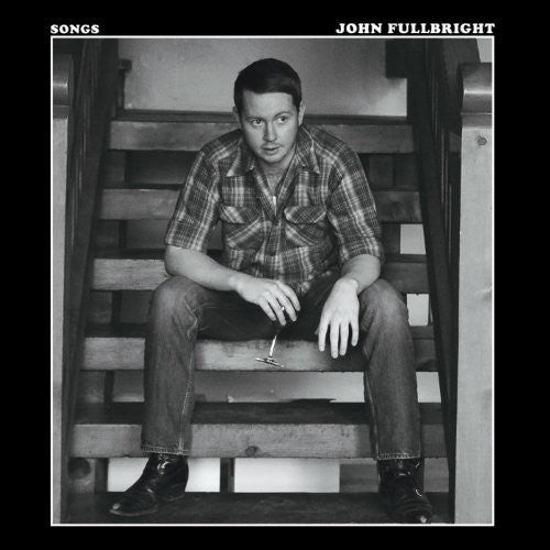 John Fullbright - Songs