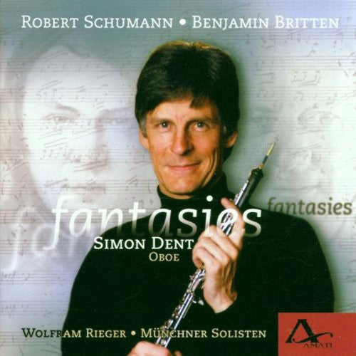 Simon Dent / Wolfram Rieger / Munchner Solisten - Fantasies: Schumann Britten Hawkins