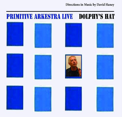 Primitive Arkestra - Dolphys Hat-Directions in Music By David Haney