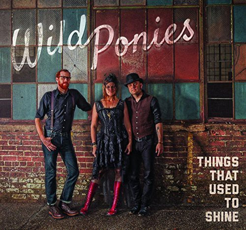 Wild Ponies - Things That Used to Shine