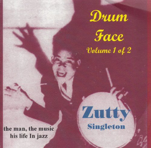 Zutty Singleton - Drum Face:His Life & Music 1