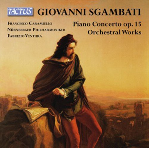 Sgambati - Pno Cto Op. 15 & Orch L Works