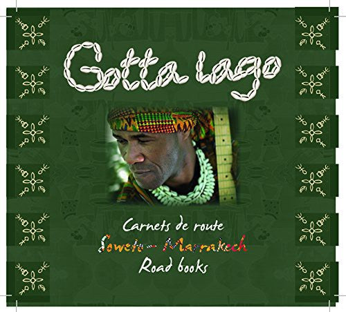 Gotta Lago - Carnet de Route/Soweto Marrakech