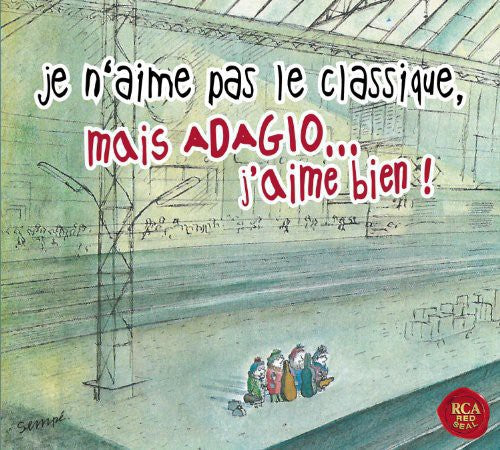 Je N'Aime Pas Le Classique Mais Adagio J'Aime Bien - Je N'aime Pas Le Classique Mais Adagio J'aime Bien