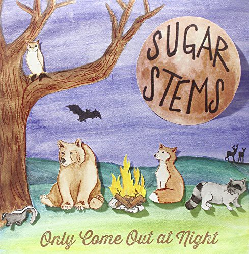 Sugar Stems - Only Come Out at Night