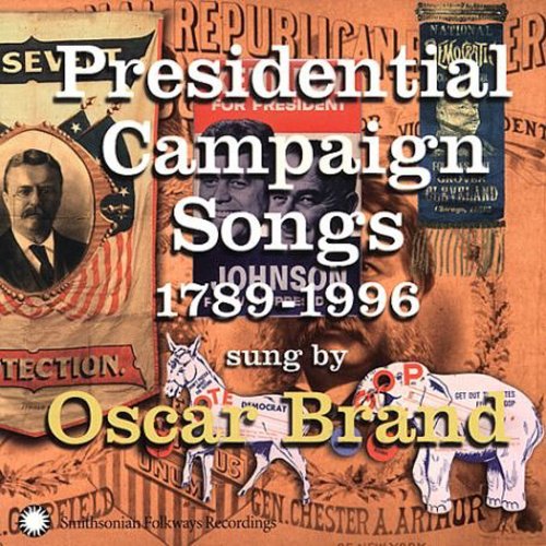 Oscar Brand - Presidential Campaing Songs: 1789-1996