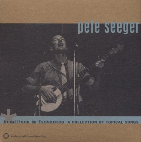 Pete Seeger - Headlines and Footnotes: A Collection Of Topical Songs