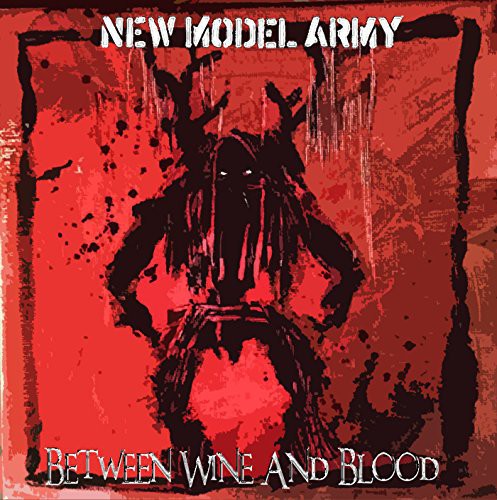 New Model Army - Between Wine & Blood