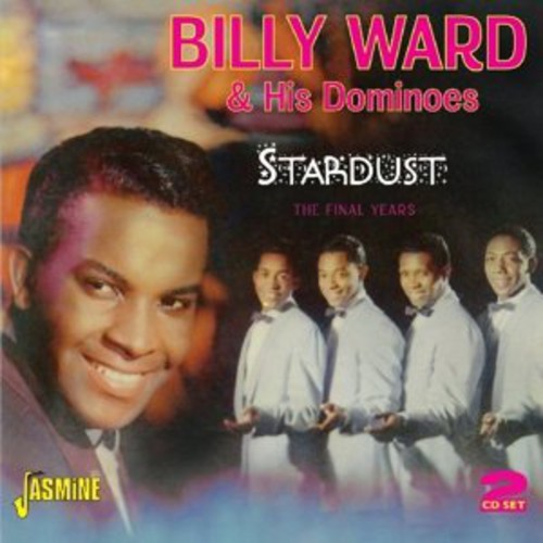 Billy Ward & His Dominoes - Stardust-The Final Years