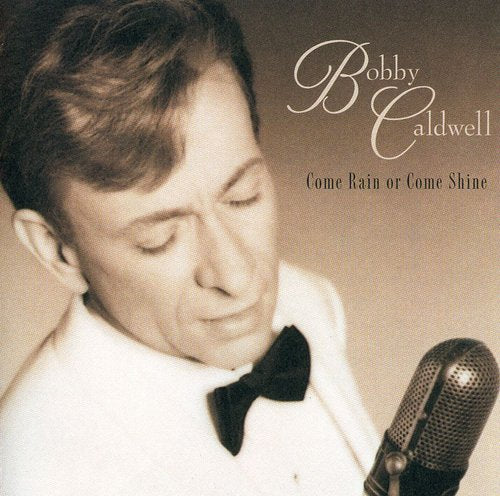 Bobby Caldwell - Come Rain or Come Shine