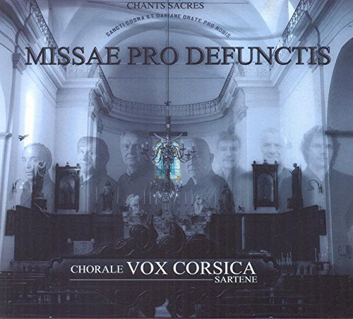 Chorale Vox Corsica Sartene - Missae Pro Defunctis-Chants Sacres