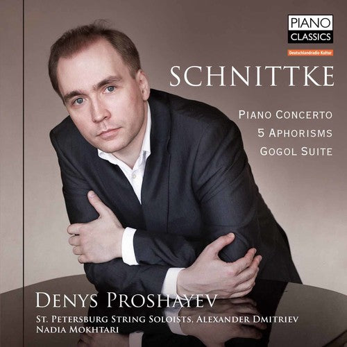 Schnittke/ Proshayev/ Mokhtari/ st. Petersburg - Pno Con Aphorisms Gogol Suite