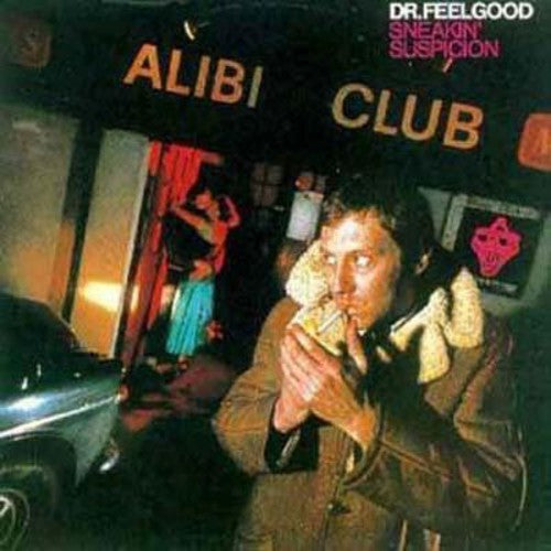 Dr Feelgood - Sneakin Suspicion