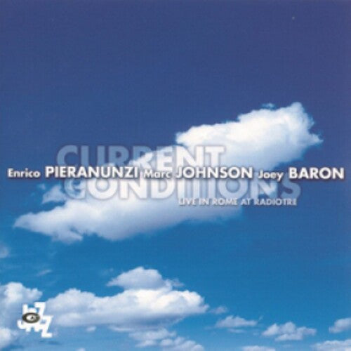 Pieranunzi/ Johnson/ Baron - Current Conditions