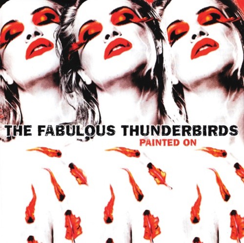 Fabulous Thunderbirds - Painted on