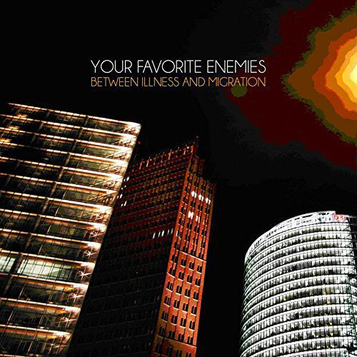 Your Favorite Enemies - Between Illness & Migration