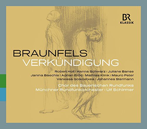 Braunfels/ Schirmer/ Bavarian Radio Choir - Verkundigung