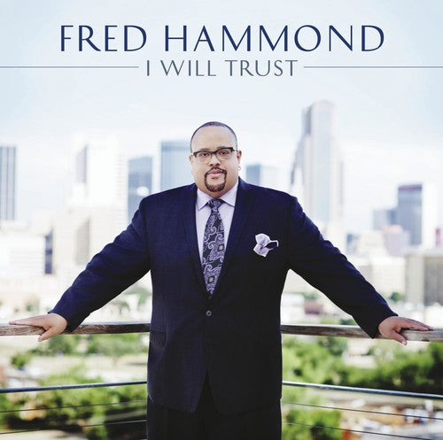 Fred Hammond - Hammond, Fred : I Will Trust