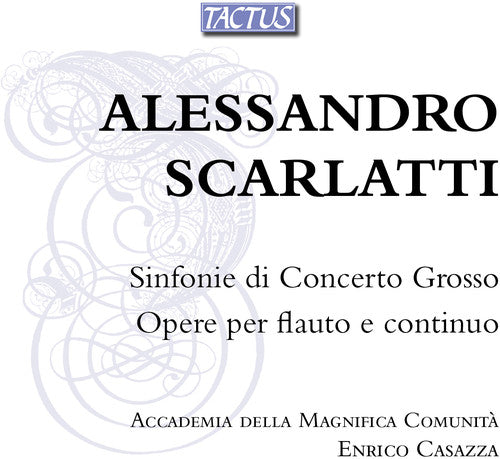 Scarlatti/ Casazza/ Accademia Della Magnifica - Sinfonie Di Con Grosso & Works for Flute