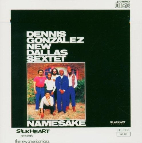 Dennis Gonzalez - Namesake: New Dallas Sextet