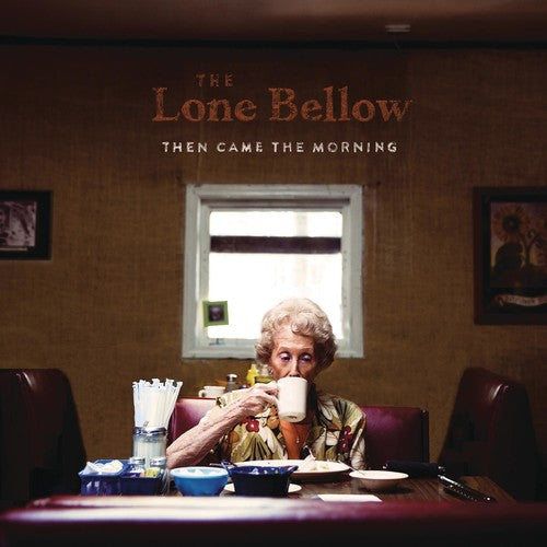 The Lone Bellow - Then Came the Morning