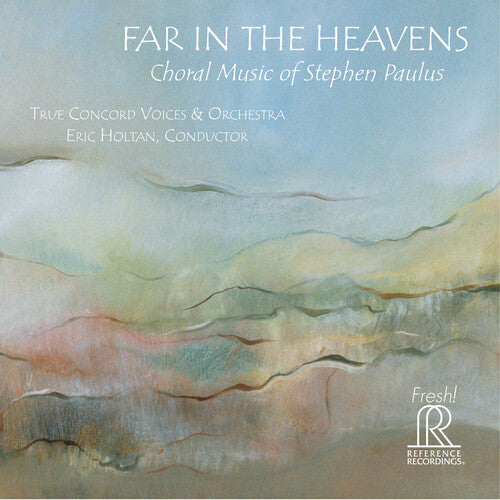 Paulus/ True Concord Voices & Orchestra/ Holtan - Far in the Heavens