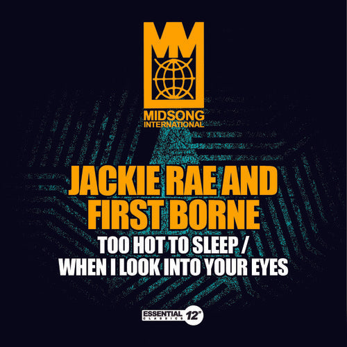 Jackie Rae & First Borne - Too Hot to Sleep / When I Look Into Your Eyes