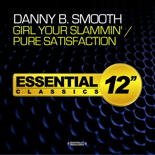 Danny Smooth B - Girl Your Slammin / Pure Satisfaction