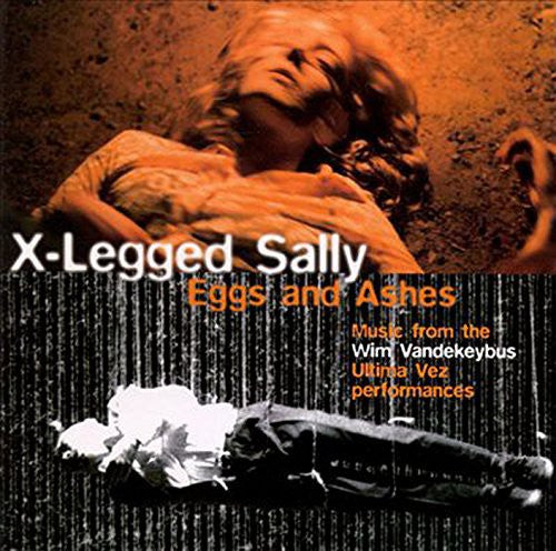 X-Legged Sally - Eggs & Ashes