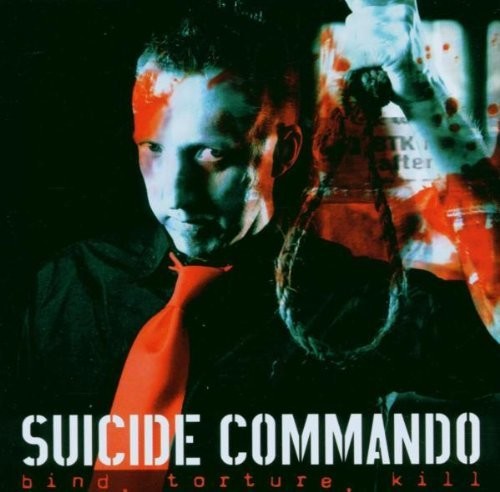 Suicide Commando - Bind, Torture, Kill