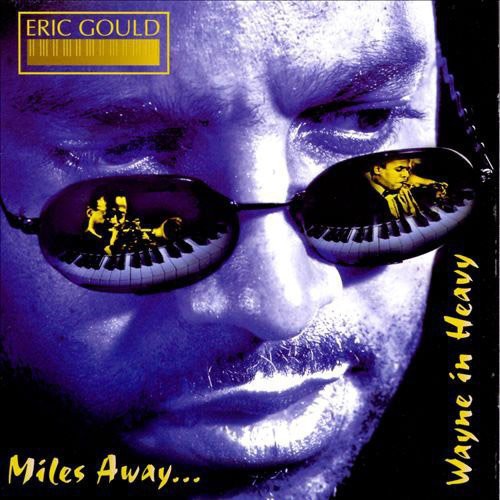 Eric Gould - Miles Away...Wayne In Heavy