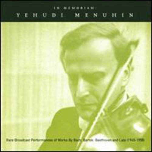 Menuhin/ Bach/ Bartok/ Beethoven/ Lalo - In Memoriam-Rare Broadcast Per