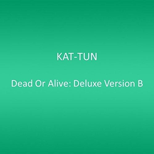 Kat-Tun - Dead or Alive: Deluxe Version