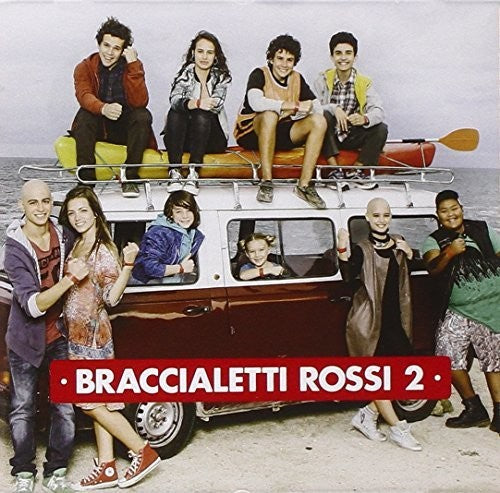 Braccialetti Rossi 2/ O.S.T. - Braccialetti Rossi 2 (Original Soundtrack)