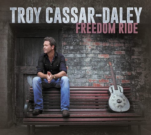 Troy Cassar-Daley - Freedom Ride