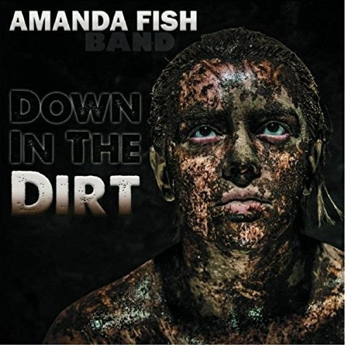 Amanda Fish Band - Down in the Dirt