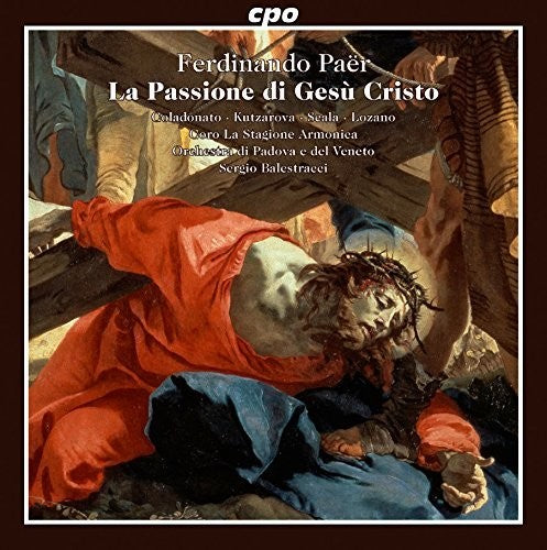 Paer/ Coladonato/ Orch Di Padova E Del Veneto - La Passione Di Gesu Cristo