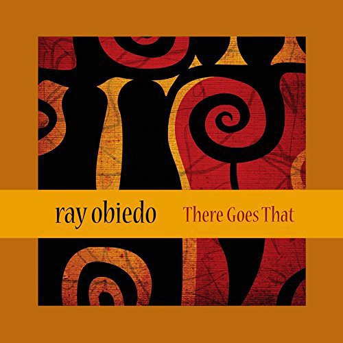 Ray Obiedo - There Goes That