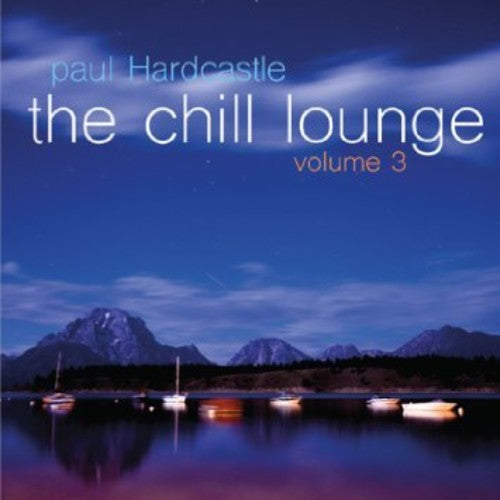 Paul Hardcastle - The Chill Lounge, Vol. 3