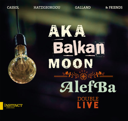 Fabrizio Cassol / Ehab Younes / Hatzigeorgiou - Aka Balkan Moon & Alefba - Double Live