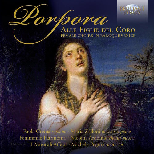 Porpora/ Femminile Harmonia/ Crema/ Zalloni - Alle Figlie Del Coro - Female Choirs of Baroque