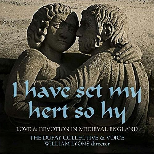 Dufay Collective - Have Set My Hert So Hy: Love & Devotion in Medieva