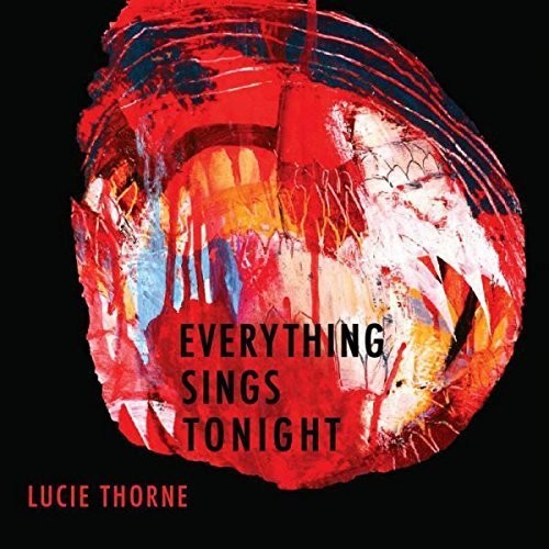 Lucie Thorne - Everything Sings Tonight