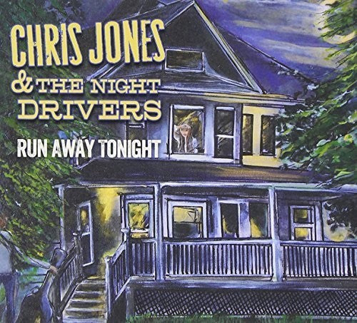 Chris Jones & the Night Drivers - Run Away Tonight