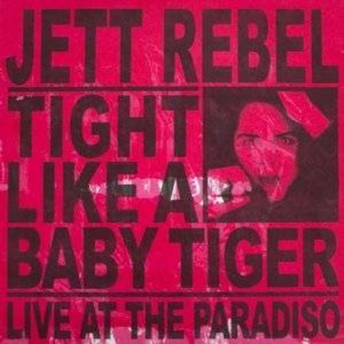 Jett Rebel - Tight Like a Baby Tiger